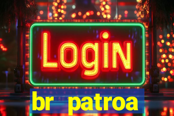 br patroa plataforma jogo online